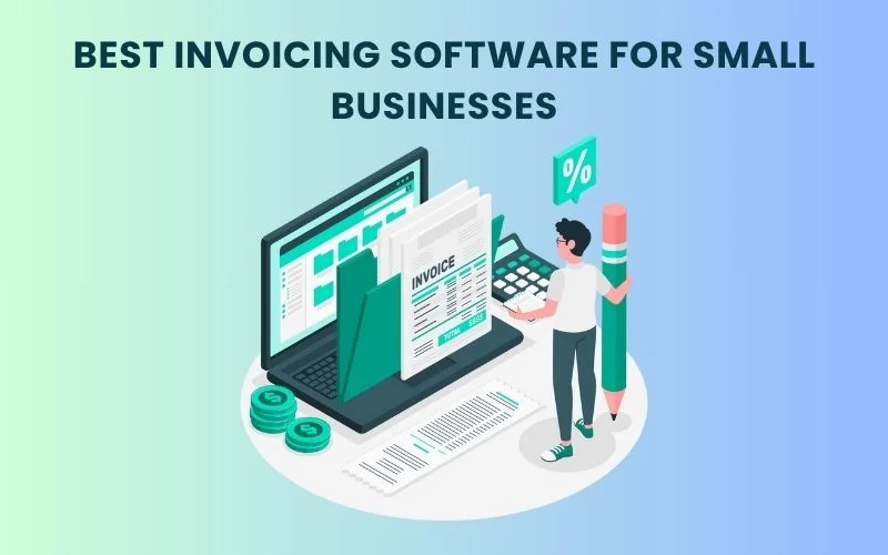 Best Invoicing Software For Small Businesses