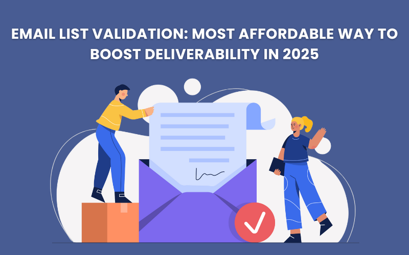 Email List Validation Most Affordable Way to Boost Deliverability in 2025
