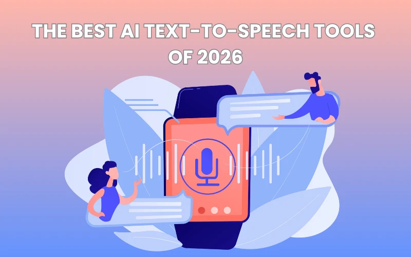 The Best AI Text-to-Speech Tools of 2026
